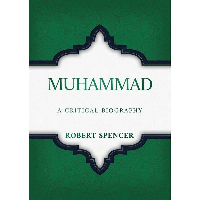 Muhammad - by  Robert Spencer (Hardcover)