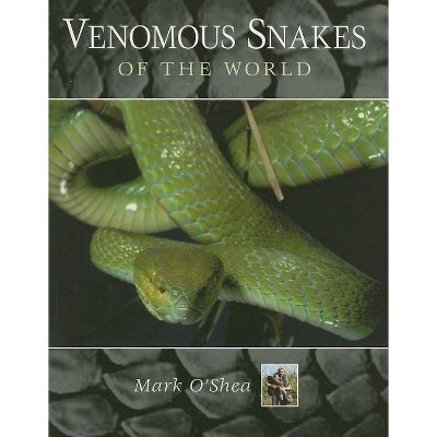 Venomous Snakes of the World - by  Mark O'Shea (Paperback)