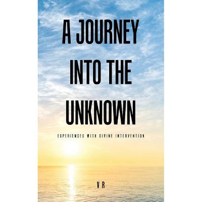 A Journey into the Unknown - by  V R (Paperback)