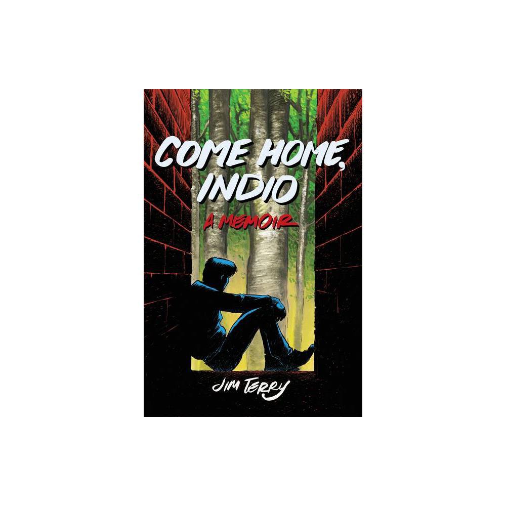 ISBN 9781951491048 product image for Come Home, Indio - by Jim Terry (Paperback) | upcitemdb.com