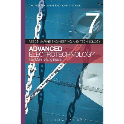 Reeds Vol 7: Advanced Electrotechnology for Marine Engineers - (Reeds Marine Engineering and Technology) by  Christopher Lavers & Edmund G R Kraal