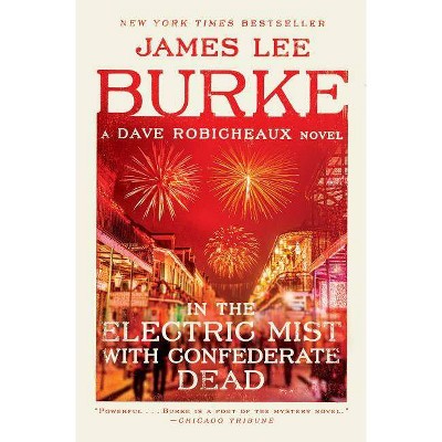 In the Electric Mist with Confederate Dead - (Dave Robicheaux) by  James Lee Burke (Paperback)