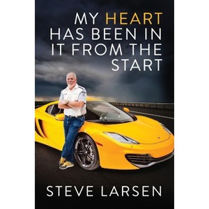 My Heart Has Been in it from the Start - by  Steve Larsen (Paperback) - 1 of 1