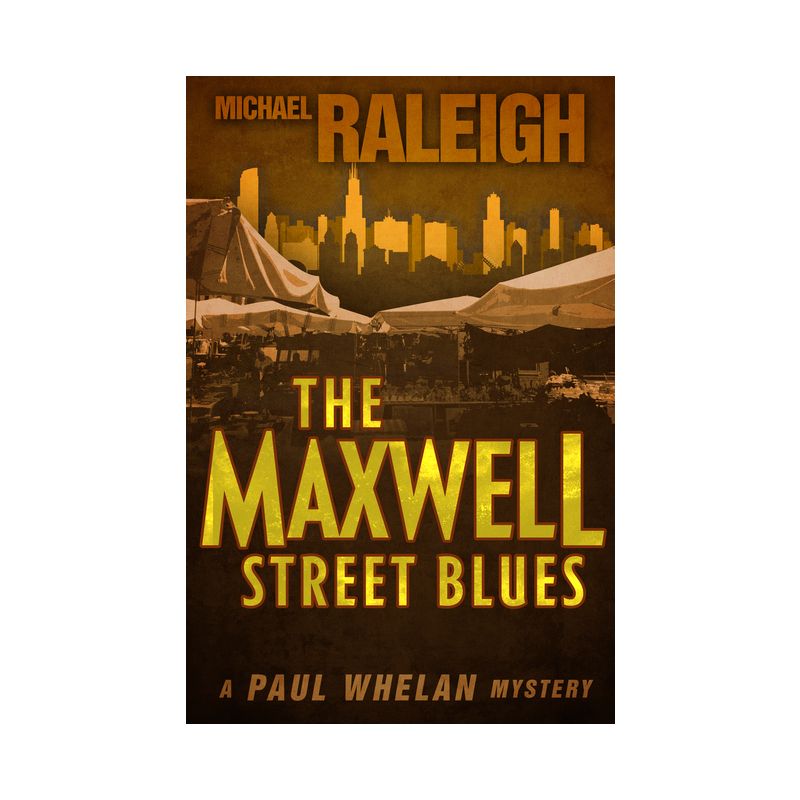 The Maxwell Street Blues - (Paul Whelan Mysteries) by  Michael Raleigh (Paperback), 1 of 2