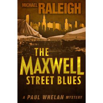 The Maxwell Street Blues - (Paul Whelan Mysteries) by  Michael Raleigh (Paperback)