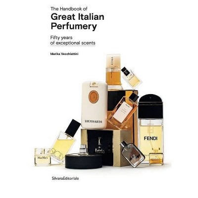 The Handbook of Great Italian Perfumery - by  Marika Vecchiattini (Paperback)