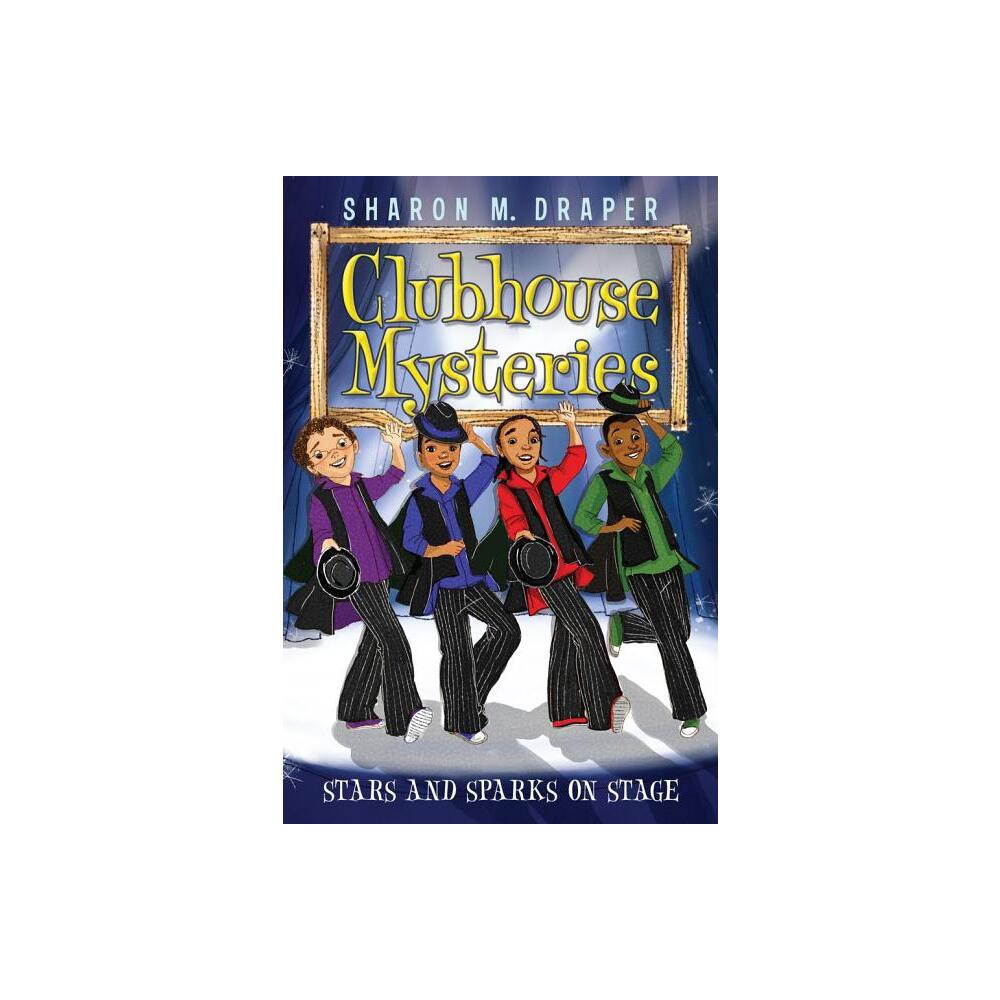 Stars and Sparks on Stage - (Clubhouse Mysteries) by Sharon M Draper (Paperback)