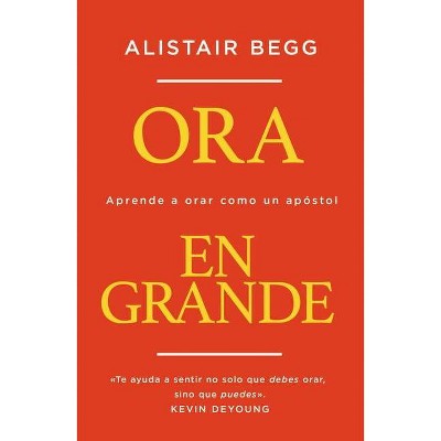 Ora En Grande - by  Alistair Begg (Paperback)