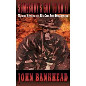 Somebody's Got to Do It - by  John Bankhead (Paperback) - 1 of 1