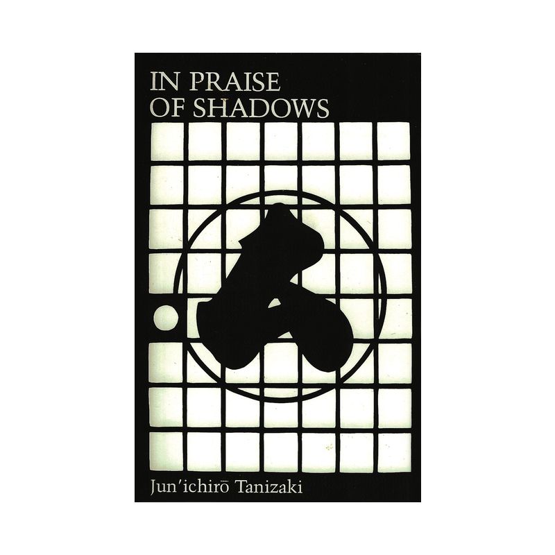 In Praise of Shadows - by  Junichiro Tanizaki (Paperback), 1 of 2