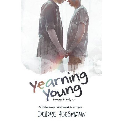 Yearning Young - (Burning Britely) by  Deidre Huesmann (Paperback)