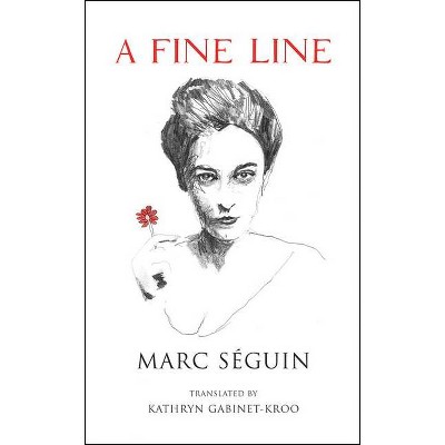 A Fine Line - by  Marc Séguin (Paperback)