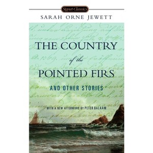 The Country of the Pointed Firs and Other Stories - (Signet Classics) by  Sarah Orne Jewett (Paperback) - 1 of 1