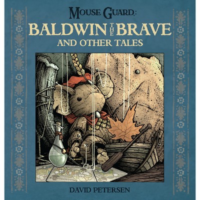 Mouse Guard: Baldwin the Brave and Other Tales - by  David Petersen (Hardcover)