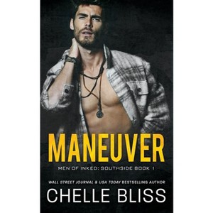 Maneuver - (Men of Inked: Southside) by  Bliss Chelle (Paperback) - 1 of 1