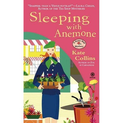 Sleeping with Anemone - (Flower Shop Mystery) by  Kate Collins (Paperback)