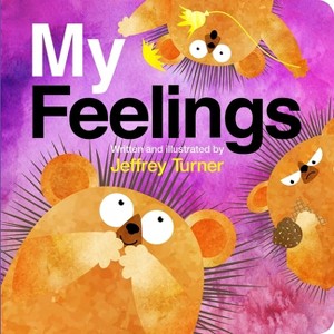 My Feelings - by  Jeffrey Turner (Board Book) - 1 of 4
