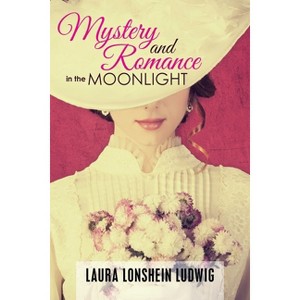 Mystery and Romance in the Moonlight - by  Laura Lonshein Ludwig (Paperback) - 1 of 1