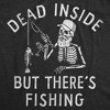 Mens Funny T Shirts Dead Inside But Theres Fishing Sarcastic Fish Graphic Novelty Tee for Men - Crazy Dog Men's T Shirt For Fishers - 2 of 4