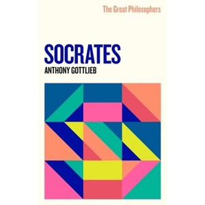 The Great Philosophers: Socrates - by  Anthony Gottlieb (Paperback) - 1 of 1