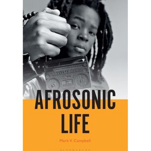 Afrosonic Life - by  Mark V Campbell (Paperback) - 1 of 1