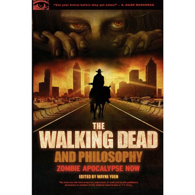 The Walking Dead and Philosophy - (Popular Culture and Philosophy) by  Wayne Yuen (Paperback)