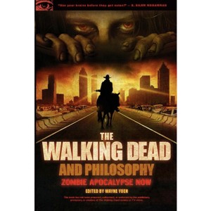 The Walking Dead and Philosophy - (Popular Culture and Philosophy) by  Wayne Yuen (Paperback) - 1 of 1