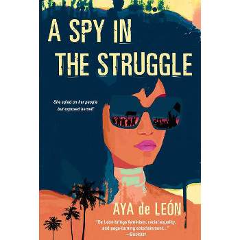 A Spy in the Struggle - by Aya de León (Paperback)