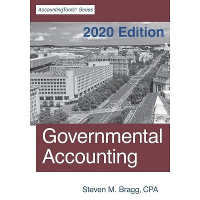 Governmental Accounting - by  Steven M Bragg (Paperback)