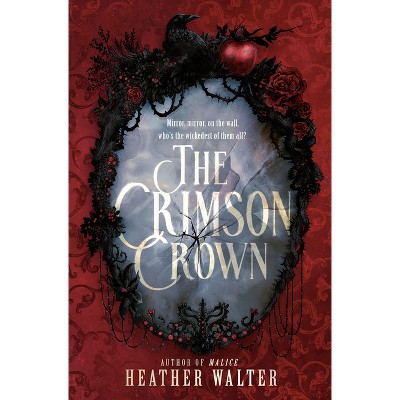 The Crimson Crown - (The Crimson Crown Duology) by  Heather Walter (Hardcover)