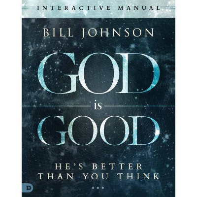 God Is Good Interactive Manual - by  Bill Johnson (Paperback)