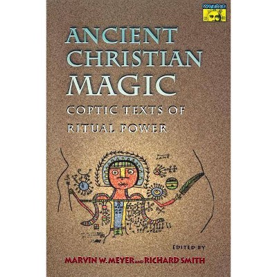 Ancient Christian Magic - by  Marvin W Meyer & Richard Smith (Paperback)