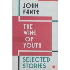 The Wine of Youth - by  John Fante (Paperback) - 1 of 1