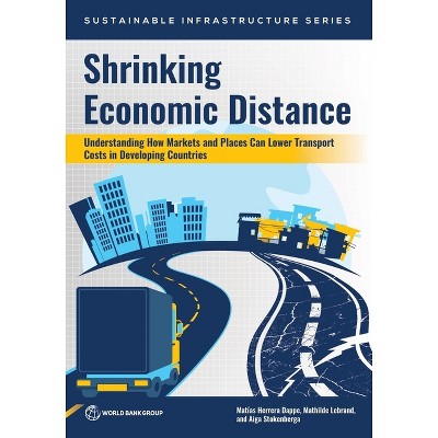 Shrinking Economic Distance - (Sustainable Infrastructure) by  Matías Herrera Dappe & Mathilde Lebrand & Aiga Stokenberga (Paperback)