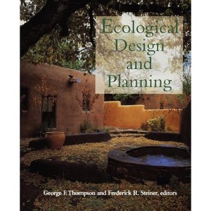 Ecological Design and Planning - (Center Books on Contemporary Landscape Design) by  George F Thompson & Frederick R Steiner (Paperback) - 1 of 1