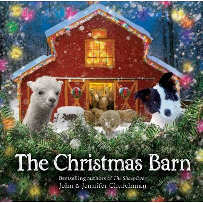 The Christmas Barn - by  John Churchman & Jennifer Churchman (Hardcover)