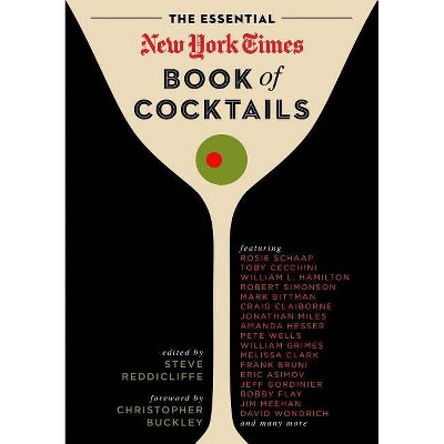 The Essential New York Times Book of Cocktails - by  Steve Reddicliffe (Hardcover)