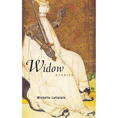 Widow - by  Michelle Latiolais (Paperback)