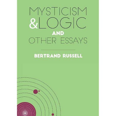 Mysticism and Logic - by  Bertrand Russell (Paperback)