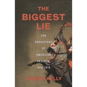 The Biggest Lie - by  Joseph Kelly (Hardcover) - 1 of 1