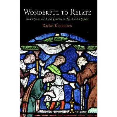 Wonderful to Relate - (Middle Ages) by  Rachel Koopmans (Hardcover)