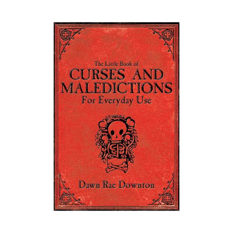 The Little Book of Curses and Maledictions for Everyday Use - by  Dawn Rae Downton (Paperback), 1 of 2