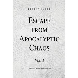 Escape from Apocalyptic Chaos - by  Bertha Dudde (Paperback) - 1 of 1