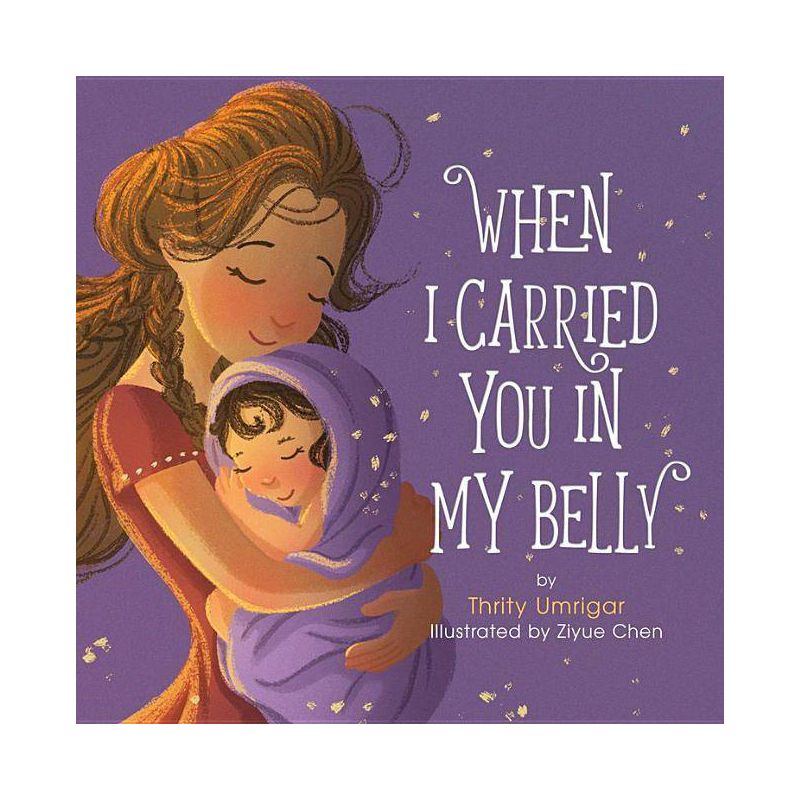 When I Carried You in My Belly - by Thrity Umrigar &#38; Ziyue Chen (Hardcover), 1 of 2