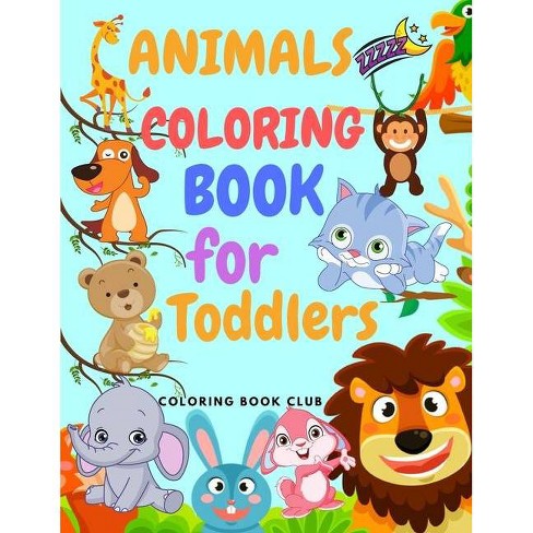 Download Animals Coloring Book For Toddlers By Coloring Book Club Paperback Target