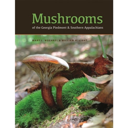 Mushrooms Of The Georgia Piedmont And Southern Appalachians - (wormsloe 