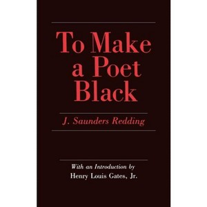 To Make a Poet Black - by  J Saunders Redding (Paperback) - 1 of 1