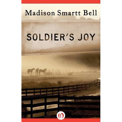 Soldier's Joy - by  Madison Smartt Bell (Paperback)