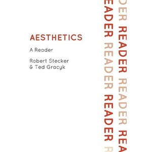Aesthetics Today - (Elements of Philosophy) Abridged by  Robert Stecker & Ted Gracyk (Paperback) - 1 of 1