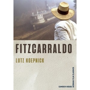 Fitzcarraldo - (Camden House German Film Classics) by  Lutz Koepnick (Paperback) - 1 of 1